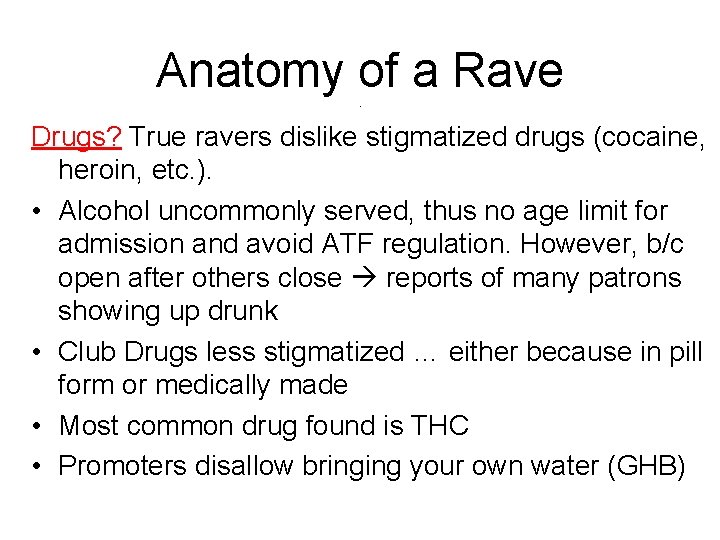 Anatomy of a Rave. Drugs? True ravers dislike stigmatized drugs (cocaine, heroin, etc. ). Anatomy of a Rave. Drugs? True ravers dislike stigmatized drugs (cocaine, heroin, etc. ).