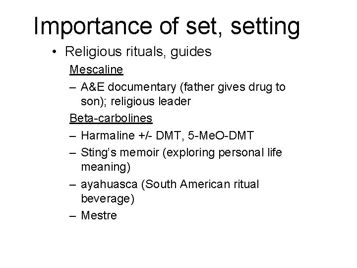 Importance of set, setting • Religious rituals, guides Mescaline – A&E documentary (father gives Importance of set, setting • Religious rituals, guides Mescaline – A&E documentary (father gives