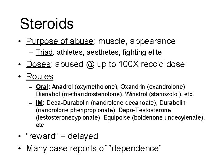 Steroids • Purpose of abuse: muscle, appearance – Triad: athletes, aesthetes, fighting elite • Steroids • Purpose of abuse: muscle, appearance – Triad: athletes, aesthetes, fighting elite •
