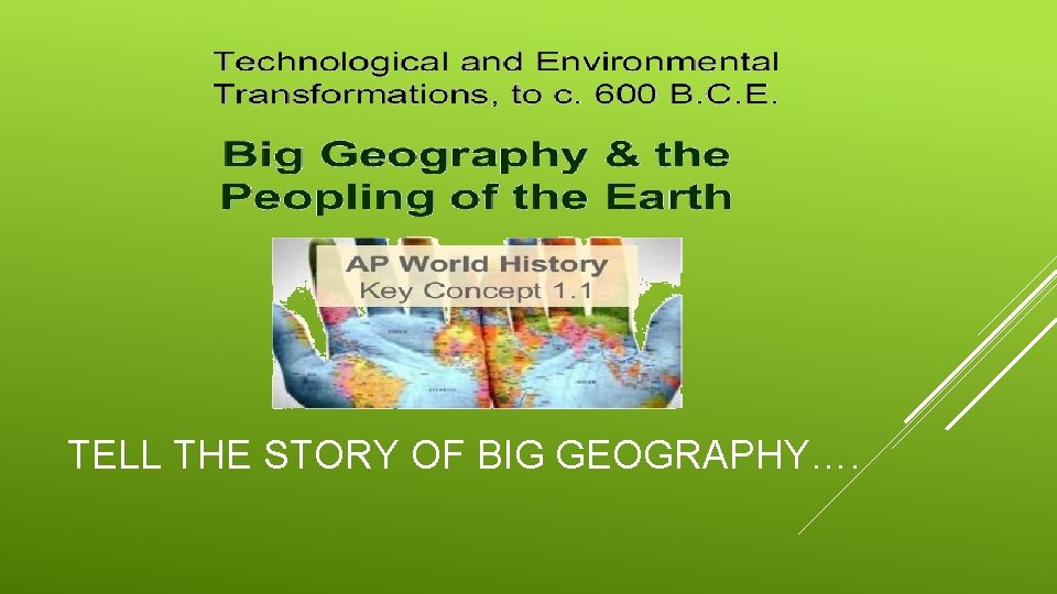 TELL THE STORY OF BIG GEOGRAPHY…. 