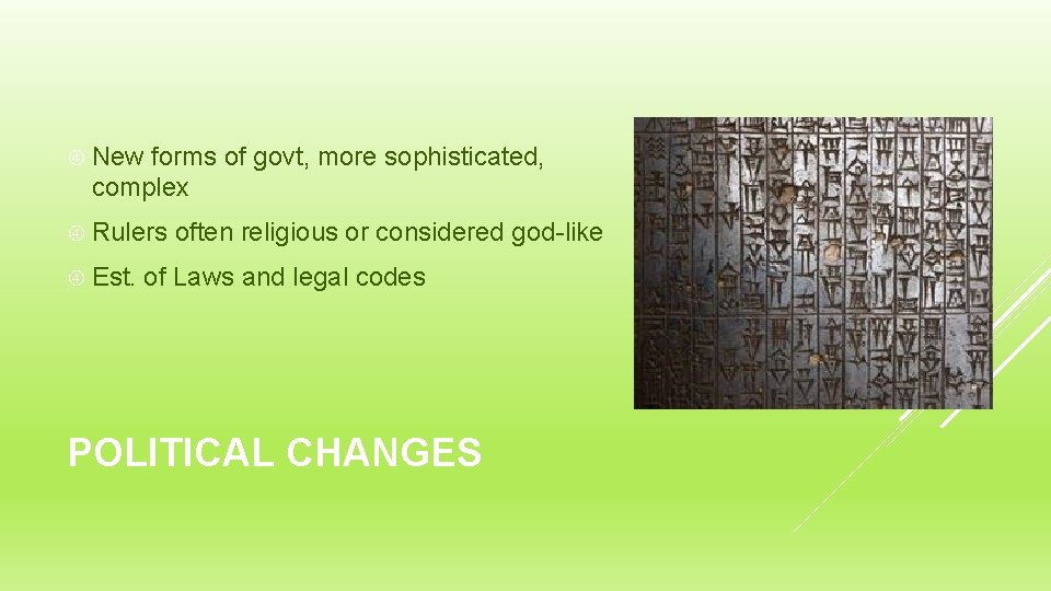  New forms of govt, more sophisticated, complex Rulers Est. often religious or considered