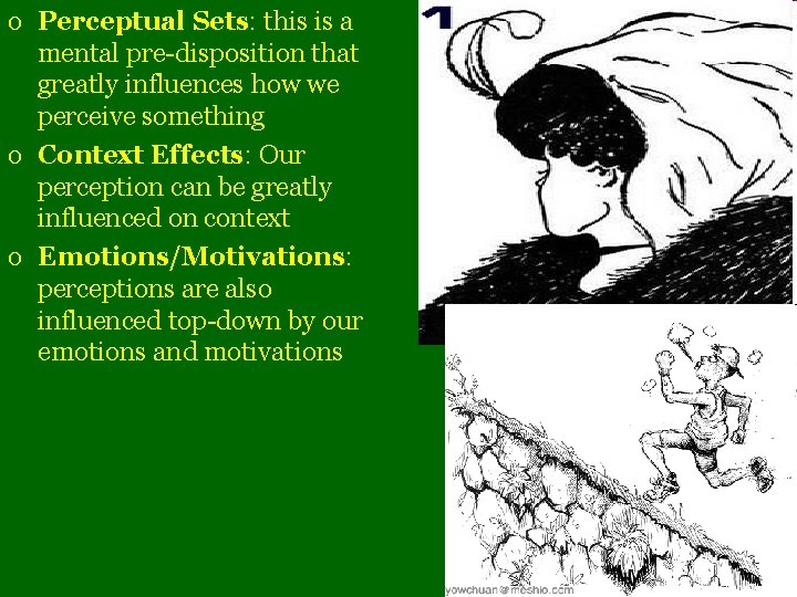 o Perceptual Sets: this is a mental pre-disposition that greatly influences how we perceive o Perceptual Sets: this is a mental pre-disposition that greatly influences how we perceive