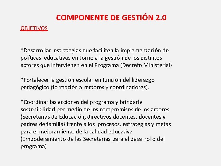 COMPONENTE DE GESTIÓN 2. 0 OBJETIVOS *Desarrollar estrategias que faciliten la implementación de políticas COMPONENTE DE GESTIÓN 2. 0 OBJETIVOS *Desarrollar estrategias que faciliten la implementación de políticas