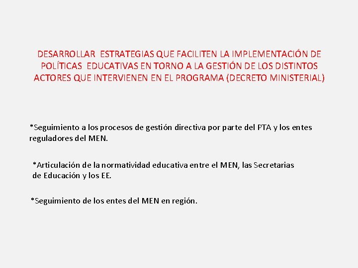 DESARROLLAR ESTRATEGIAS QUE FACILITEN LA IMPLEMENTACIÓN DE POLÍTICAS EDUCATIVAS EN TORNO A LA GESTIÓN DESARROLLAR ESTRATEGIAS QUE FACILITEN LA IMPLEMENTACIÓN DE POLÍTICAS EDUCATIVAS EN TORNO A LA GESTIÓN