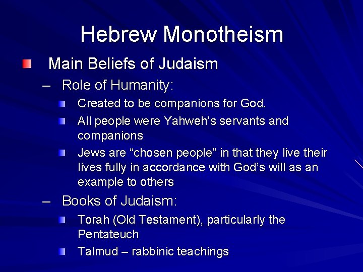 Hebrew Monotheism Main Beliefs of Judaism – Role of Humanity: Created to be companions