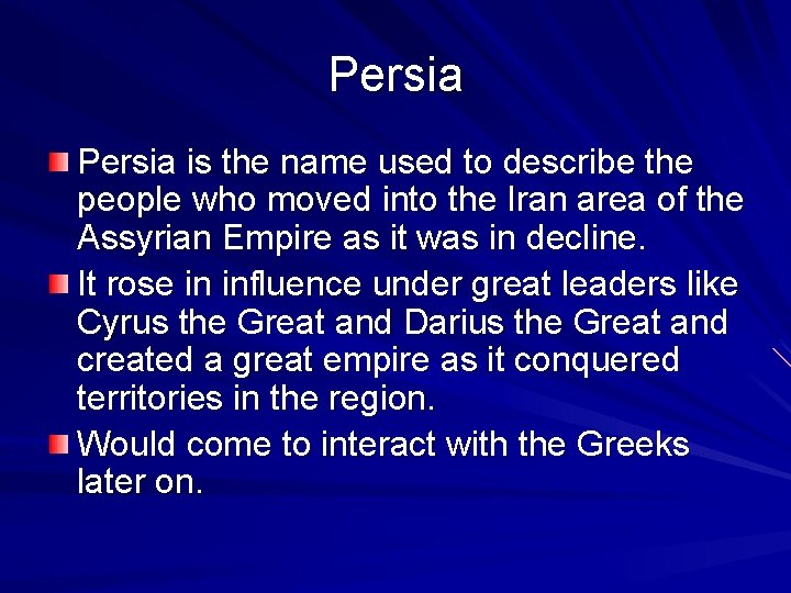 Persia is the name used to describe the people who moved into the Iran