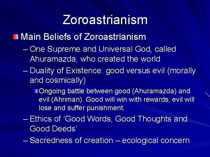 Zoroastrianism Main Beliefs of Zoroastrianism – One Supreme and Universal God, called Ahuramazda, who