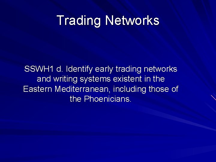 Trading Networks SSWH 1 d. Identify early trading networks and writing systems existent in