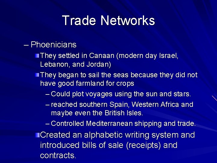 Trade Networks – Phoenicians They settled in Canaan (modern day Israel, Lebanon, and Jordan)