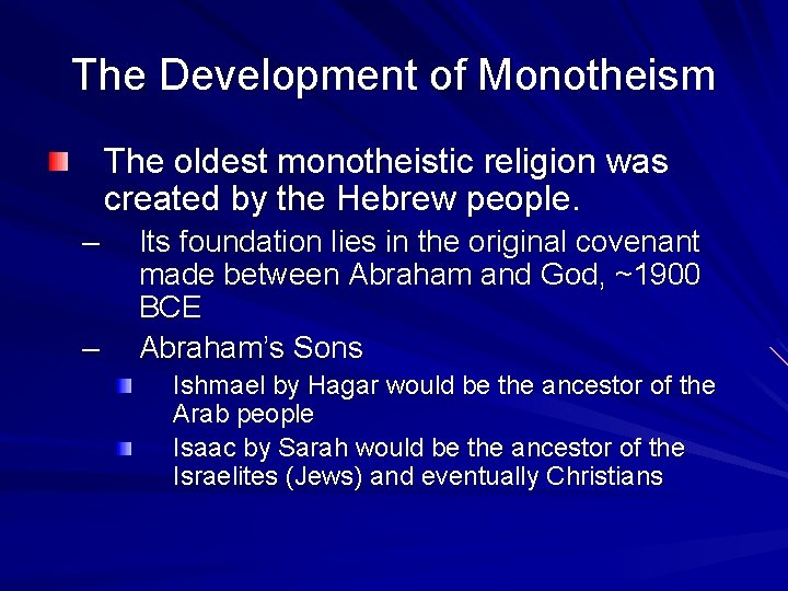The Development of Monotheism The oldest monotheistic religion was created by the Hebrew people.