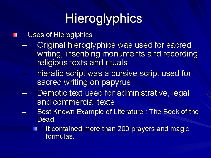 Hieroglyphics Uses of Hieroglphics – – Original hieroglyphics was used for sacred writing, inscribing
