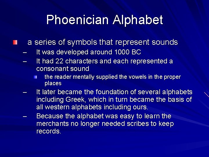 Phoenician Alphabet a series of symbols that represent sounds – – It was developed