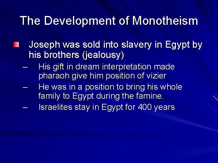 The Development of Monotheism Joseph was sold into slavery in Egypt by his brothers