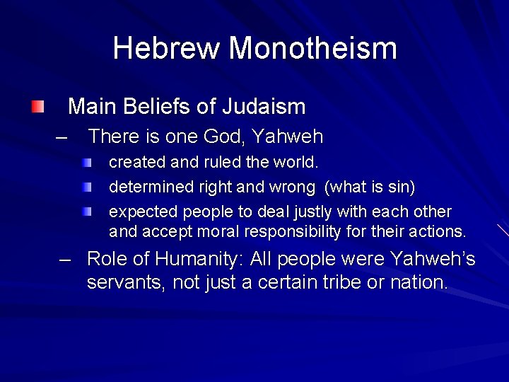 Hebrew Monotheism Main Beliefs of Judaism – There is one God, Yahweh created and