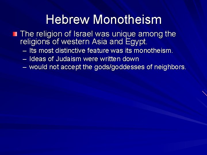Hebrew Monotheism The religion of Israel was unique among the religions of western Asia
