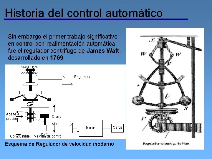 Historia del control automático Sin embargo el primer trabajo significativo en control con realimentación
