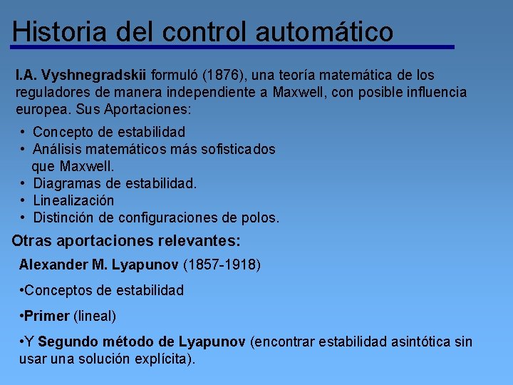 Historia del control automático I. A. Vyshnegradskii formuló (1876), una teoría matemática de los