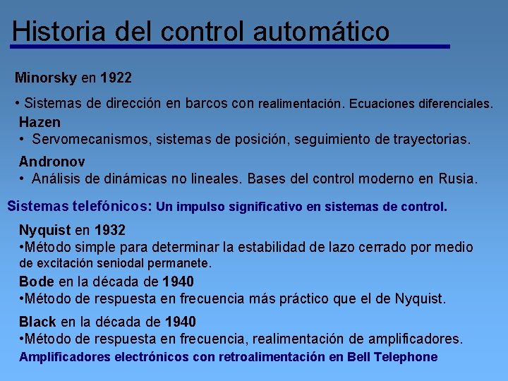 Historia del control automático Minorsky en 1922 • Sistemas de dirección en barcos con