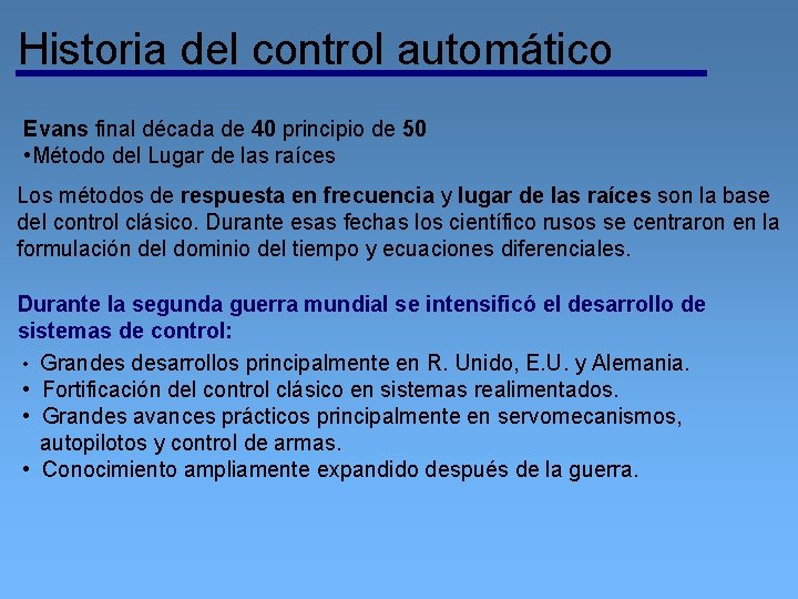 Historia del control automático Evans final década de 40 principio de 50 • Método