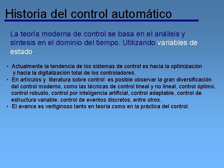 Historia del control automático La teoría moderna de control se basa en el análisis