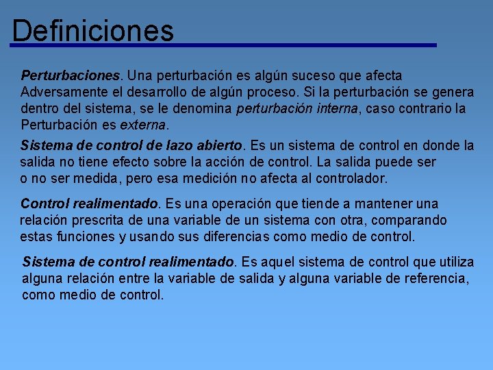 Definiciones Perturbaciones. Una perturbación es algún suceso que afecta Adversamente el desarrollo de algún