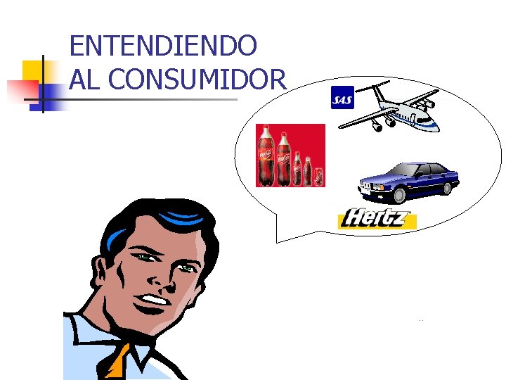 ENTENDIENDO AL CONSUMIDOR 