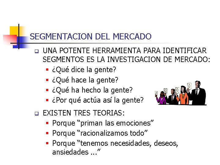 SEGMENTACION DEL MERCADO q UNA POTENTE HERRAMIENTA PARA IDENTIFICAR SEGMENTOS ES LA INVESTIGACION DE