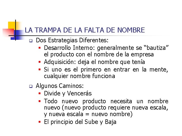LA TRAMPA DE LA FALTA DE NOMBRE q Dos Estrategias Diferentes: § Desarrollo Interno: