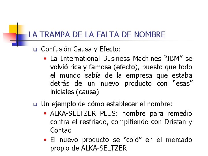 LA TRAMPA DE LA FALTA DE NOMBRE q Confusión Causa y Efecto: § La