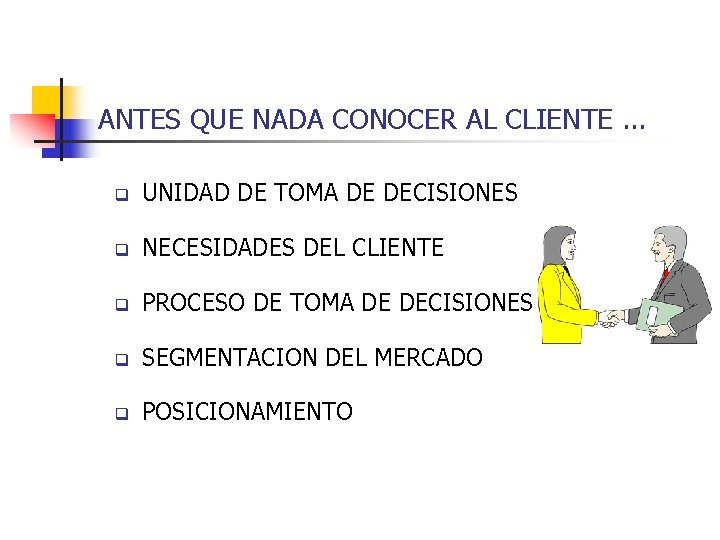 ANTES QUE NADA CONOCER AL CLIENTE. . . q UNIDAD DE TOMA DE DECISIONES