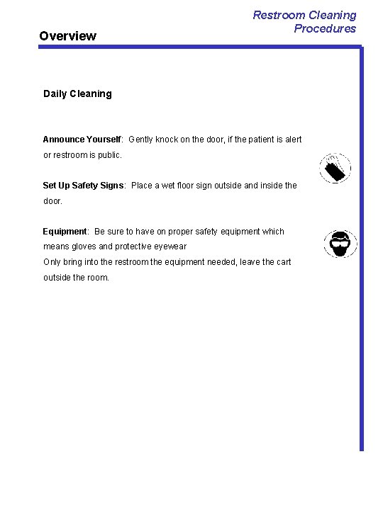 Overview Restroom Cleaning Procedures Daily Cleaning Announce Yourself: Gently knock on the door, if