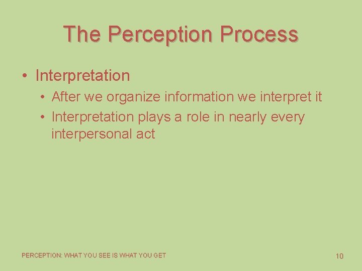 The Perception Process • Interpretation • After we organize information we interpret it •