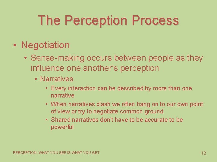 The Perception Process • Negotiation • Sense-making occurs between people as they influence one