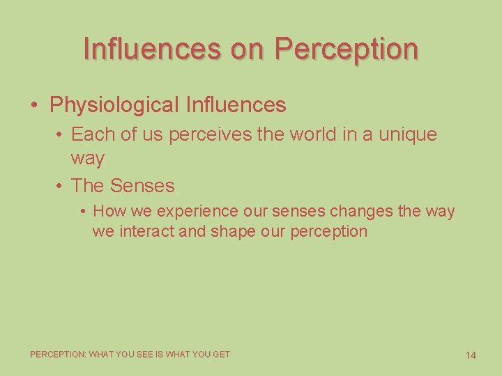 Influences on Perception • Physiological Influences • Each of us perceives the world in