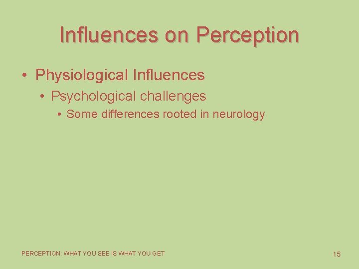 Influences on Perception • Physiological Influences • Psychological challenges • Some differences rooted in