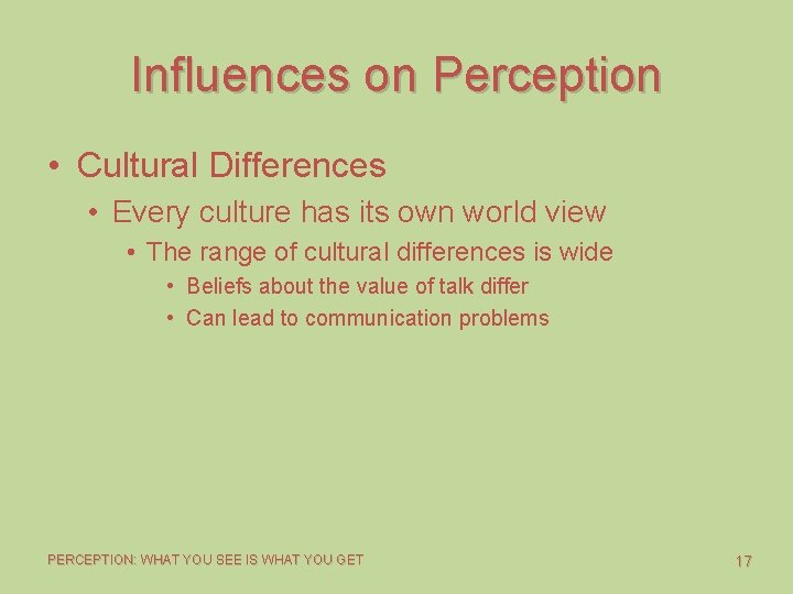 Influences on Perception • Cultural Differences • Every culture has its own world view