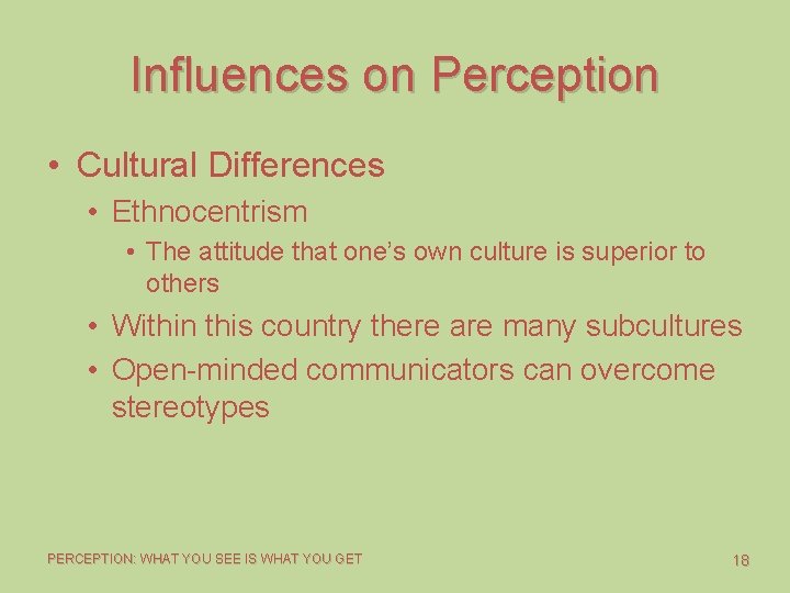 Influences on Perception • Cultural Differences • Ethnocentrism • The attitude that one’s own