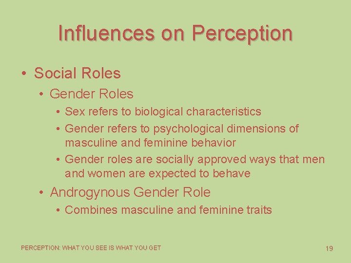 Influences on Perception • Social Roles • Gender Roles • Sex refers to biological