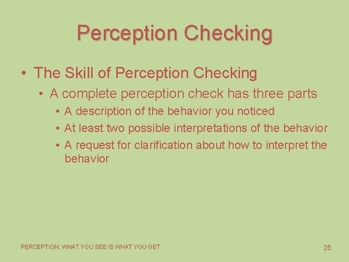 Perception Checking • The Skill of Perception Checking • A complete perception check has