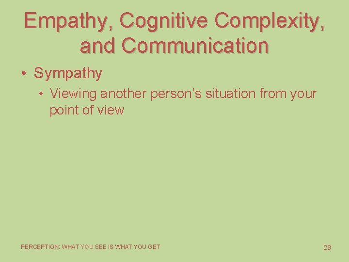 Empathy, Cognitive Complexity, and Communication • Sympathy • Viewing another person’s situation from your