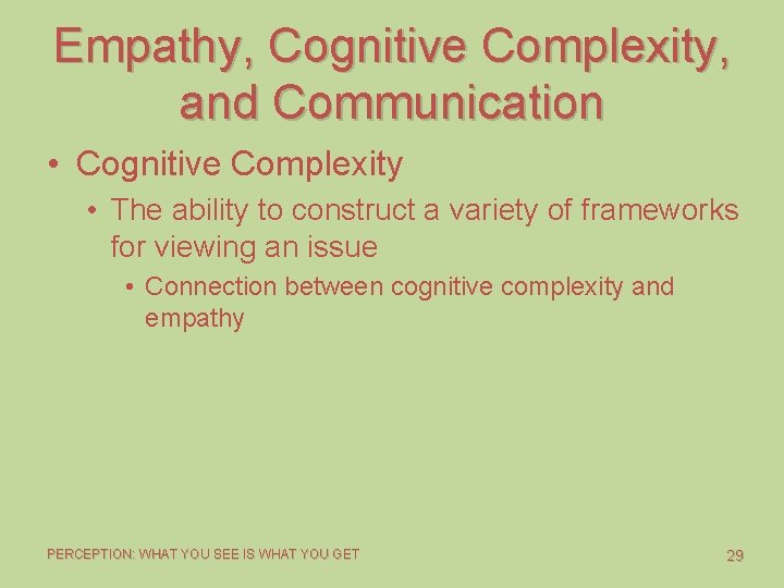 Empathy, Cognitive Complexity, and Communication • Cognitive Complexity • The ability to construct a