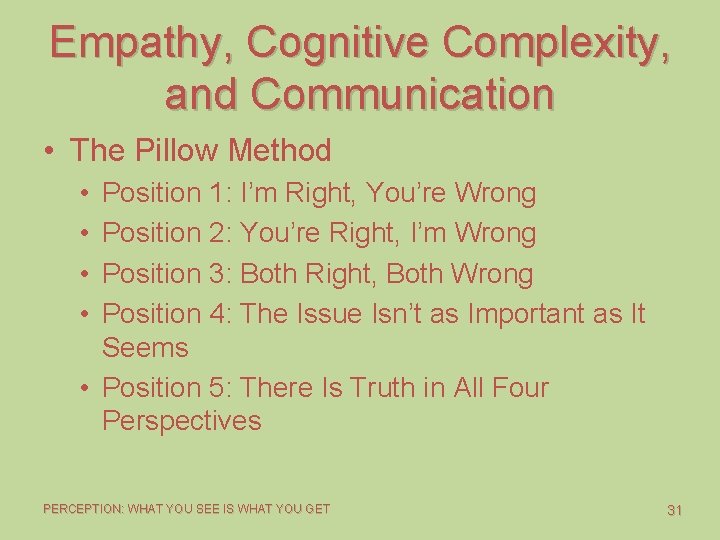 Empathy, Cognitive Complexity, and Communication • The Pillow Method • • Position 1: I’m