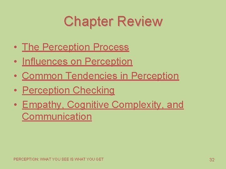 Chapter Review • • • The Perception Process Influences on Perception Common Tendencies in
