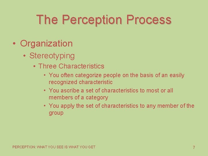 The Perception Process • Organization • Stereotyping • Three Characteristics • You often categorize