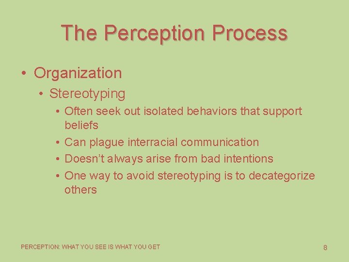 The Perception Process • Organization • Stereotyping • Often seek out isolated behaviors that