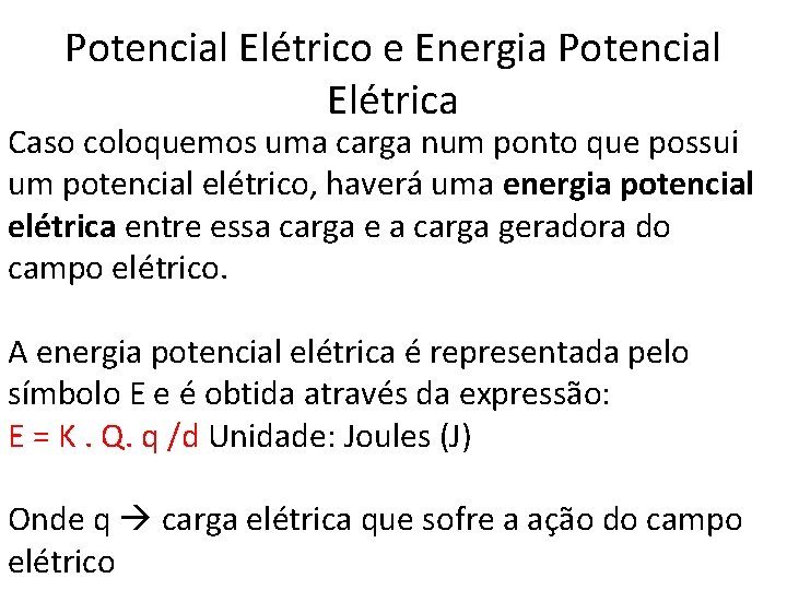 Potencial Elétrico e Energia Potencial Elétrica Caso coloquemos uma carga num ponto que possui Potencial Elétrico e Energia Potencial Elétrica Caso coloquemos uma carga num ponto que possui