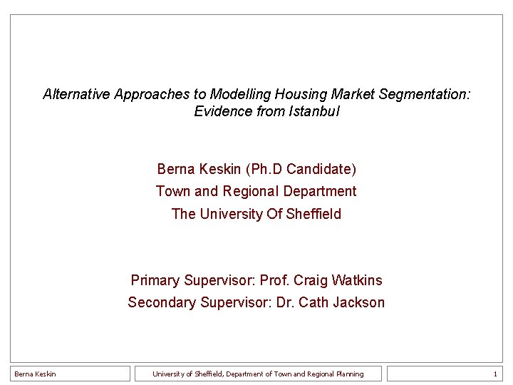 Alternative Approaches to Modelling Housing Market Segmentation: Evidence from Istanbul Berna Keskin (Ph. D