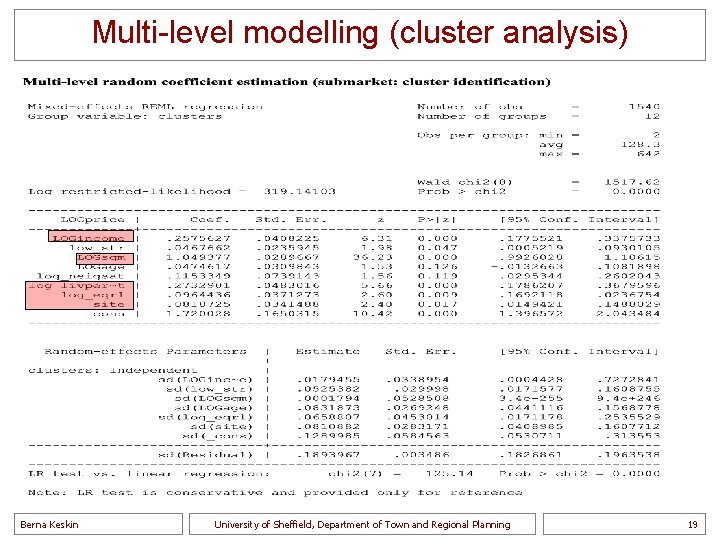 Multi-level modelling (cluster analysis) Berna Keskin University of Sheffield, Department of Town and Regional