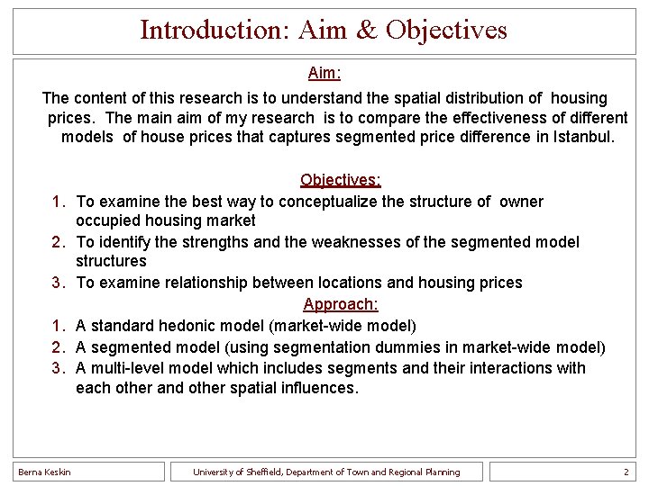 Introduction: Aim & Objectives Aim: The content of this research is to understand the