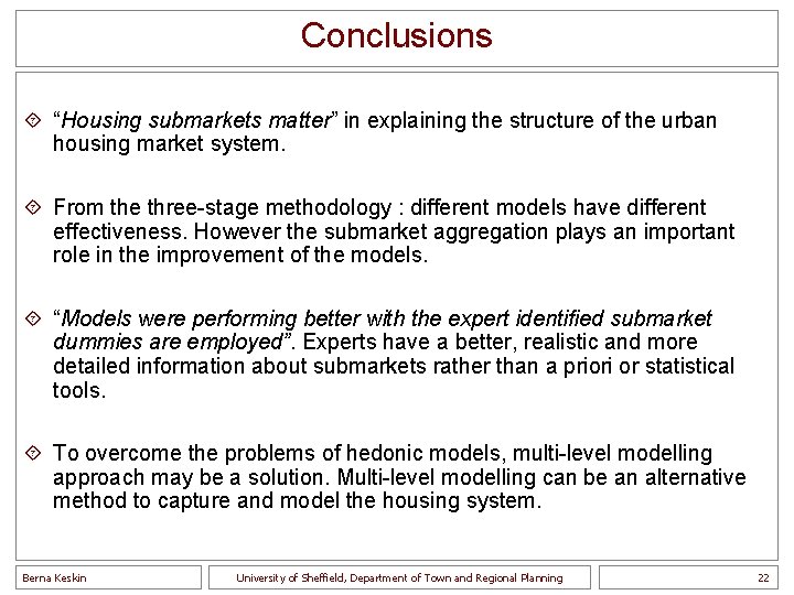 Conclusions ´ “Housing submarkets matter” in explaining the structure of the urban housing market